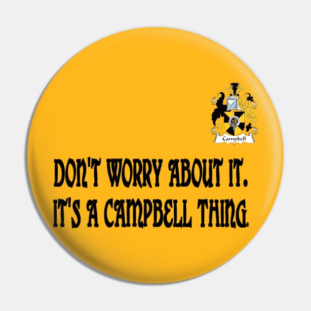 Don't Worry - It's A Campbell Thing Pin by D_AUGUST_ART_53