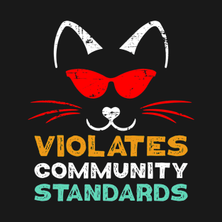 Violates Community Standards with Funny Cat Humor Warning T-Shirt