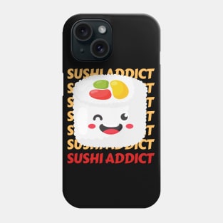 Cute Kawaii Sushi addict I love Sushi Life is better eating sushi ramen Chinese food addict Phone Case