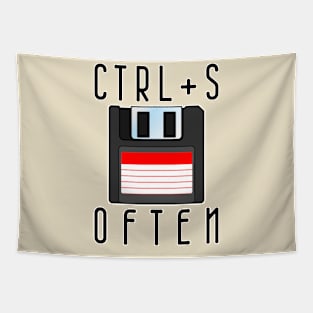 CTRL+S OFTEN Tapestry