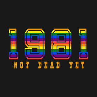 1981 NOT DEAD YET T-Shirt