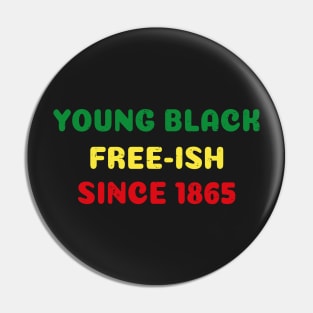 Young Black Free ish Juneteenth - Ancestors Black African American 1865 - Juneteenth Black Freedom Gift Pin