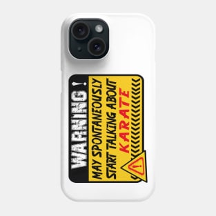 Karate, May Spontaneously Start Talking About Karate Phone Case