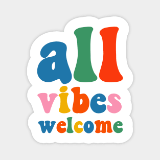 All Vibes Welcome Colorful Inclusivity Typography Quote Magnet