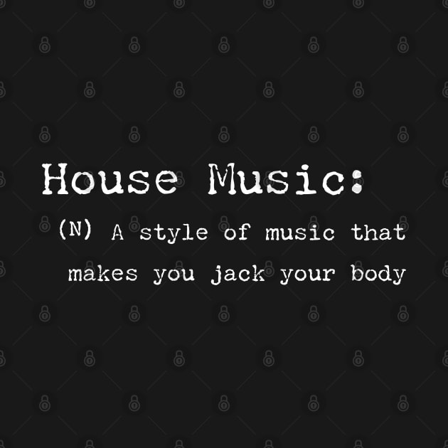 House Music Defined - Jack Your Body by eighttwentythreetees