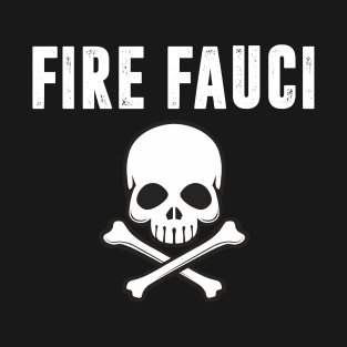 fire fauci T-Shirt