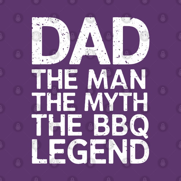 The Man The Myth The BBQ Legend Dad by NomiCrafts