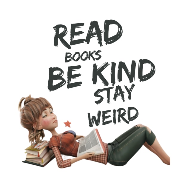 Read Books Be Kind Stay Weird by Positive Designer