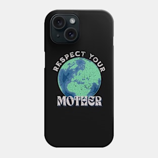 Respect your mother earth day Phone Case