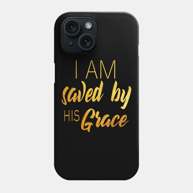 I am saved by his grace Phone Case by Dhynzz