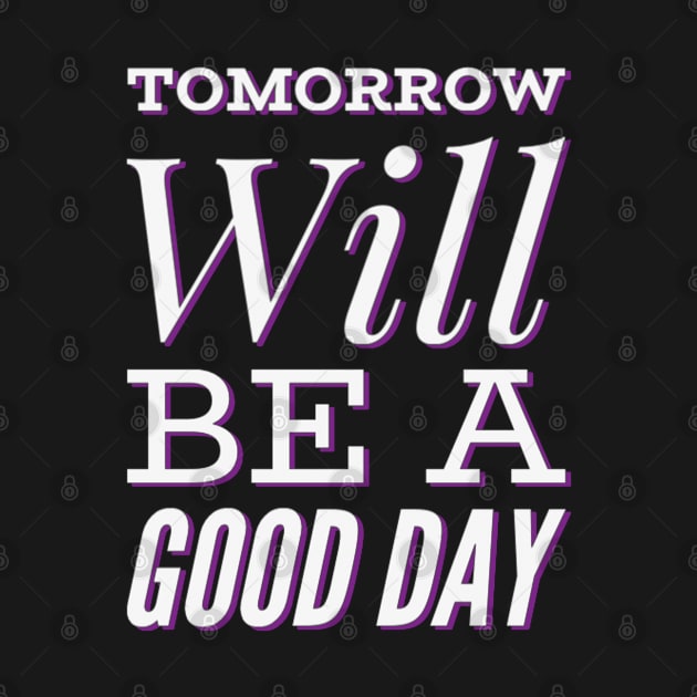 Tomorrow will be a good day by BoogieCreates