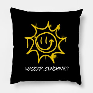 Wassap sunshine , smiley, sunny Pillow