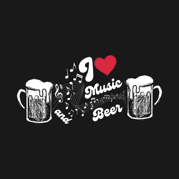 I Love Music And Beer by NICHE&NICHE