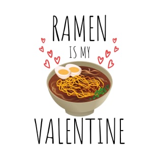 Ramen is my valentine funny T-Shirt