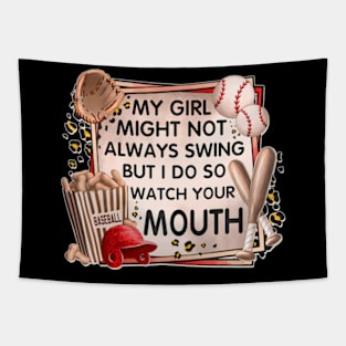 My Girl Might Not Always Swing But I Do So Watch Your Mouth Tapestry