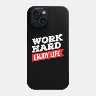 Work Hard Enjoy Life Phone Case