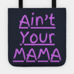 Ain't Your Mama Funny Human Right Slogan Man's & Woman's Tote