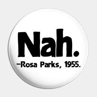 Nah Rosa Parks Quote Pin