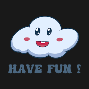 Have Fun Cloud T-Shirt