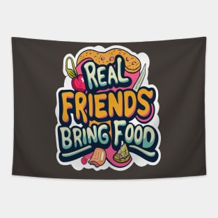 Real friends bring food Tapestry