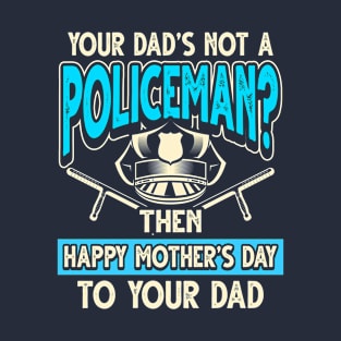 Funny Saying Policeman Dad T-Shirt