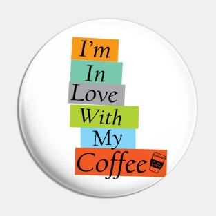 I'm in Love With My Coffe, Caffeine addict Pin