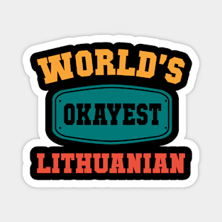 Worlds Okayest Lithuanian Magnet