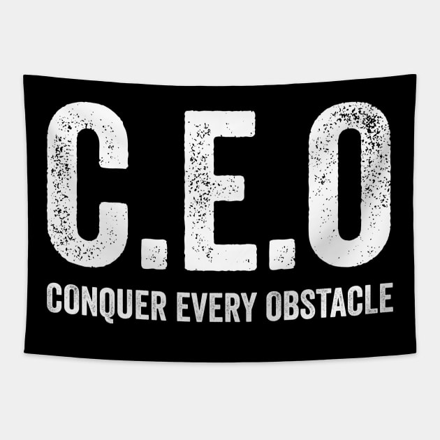 CEO Conquer Every Obstacle T-shirt, CEO Sweatshirt, Entrepreneur Sweatshirt, Entrepreneur Gift, Small Business Owner Shirt, Gift For CEO Tapestry by Hamza Froug