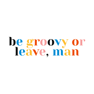 Be Groovy T-Shirt