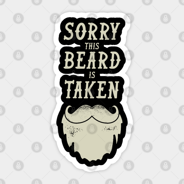 Sorry This Beard Is Taken - Funny Beard - Grey Version - This Beard Is Taken - Sticker | TeePublic Sorry This Beard Is Taken - Funny Beard - Grey Version - This Beard Is Taken - Sticker | TeePublic