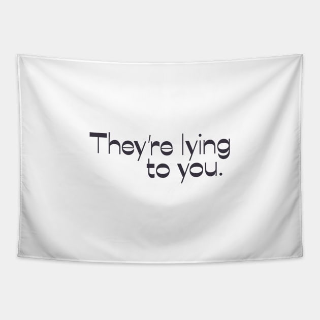 They're Lying to You Tapestry by calebfaires