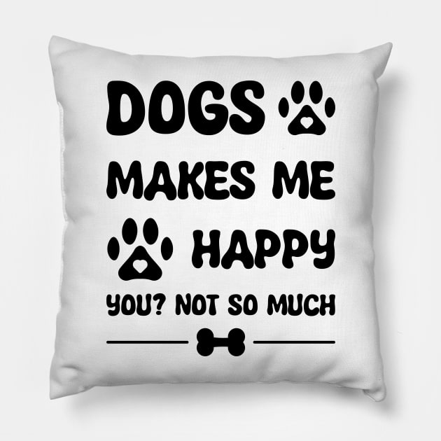 Dogs Makes Me Happy Pillow by VecTikSam