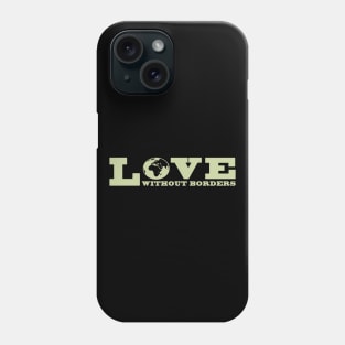 'Love Without Borders' Refugee Care Shirt Phone Case