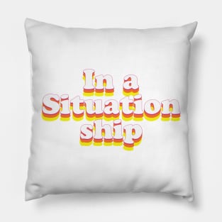 In a Situationship Pillow