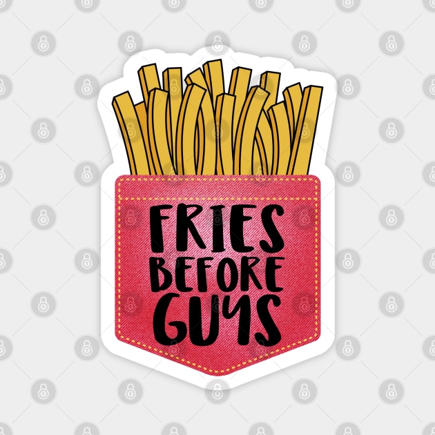 Fries Before Guys Funny French Fries Design Magnet by Bunchatees