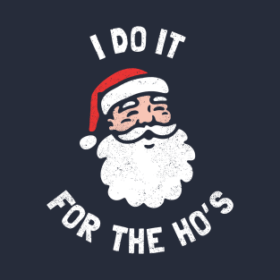 I Do It For The Ho's Funny Christmas T-Shirt