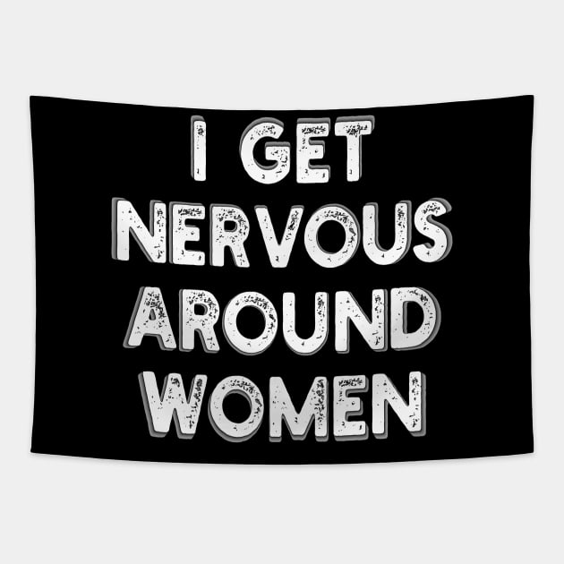 i get nervous around women Tapestry by mdr design