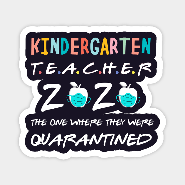 kindergarten 2020 the one where they were quarantined 2020 kindergarten teacher gift idea Magnet by DODG99