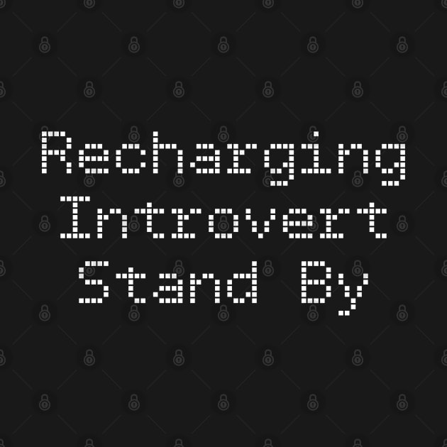 Funny Recharging Introvert Stand By by jutulen