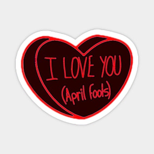 I Love You April Fools Day Heart Magnet