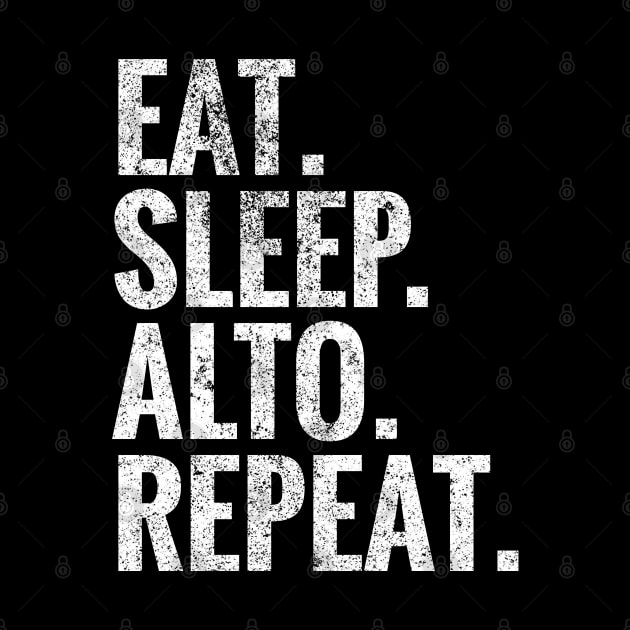 Eat Sleep Alto Repeat by TeeLogic