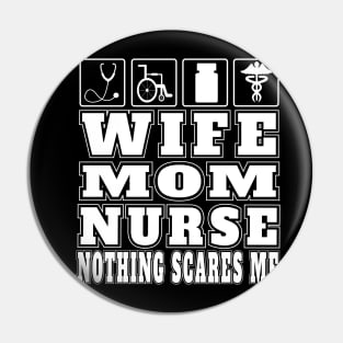 Wife Mom Nurse Nothing Scares Me Gifts Nurse Practitioners Hospital Emergency Nurses Pin