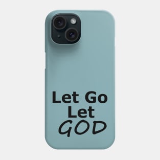 Let Go and Let God Inspirational Sobriety Message Phone Case