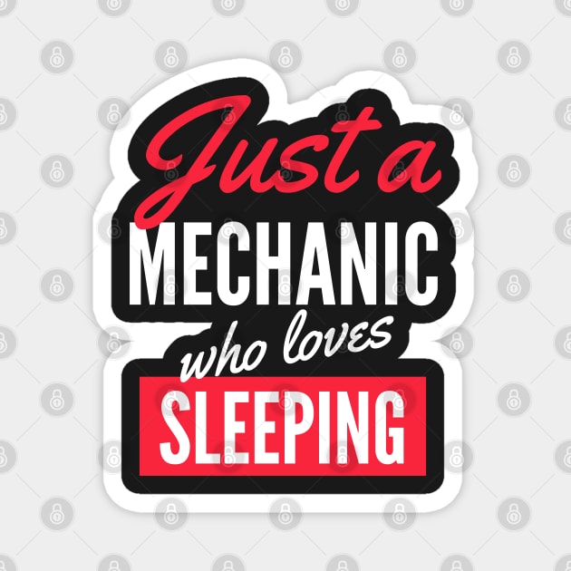 Just A Mechanic Who Loves Sleeping - Gift For Men, Women, Sleeping Lover Magnet by Famgift