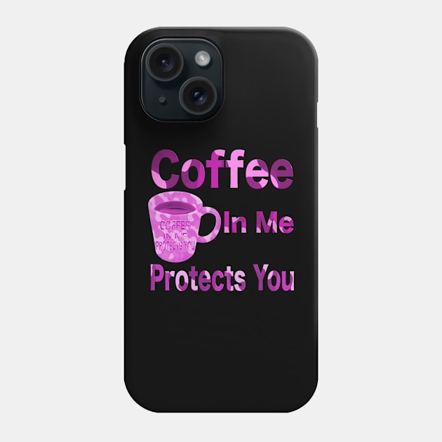 Coffee in me protects you all pink T-Shirt mug coffee mug apparel hoodie sticker gift Phone Case by LovinLife