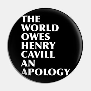 The world owes Henry an apology Pin