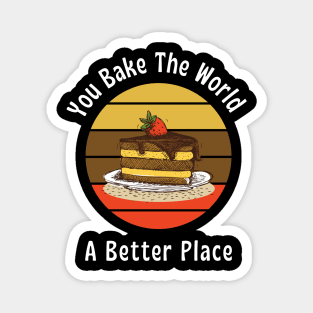 You bake the world, A better place || Bakery lover design Magnet