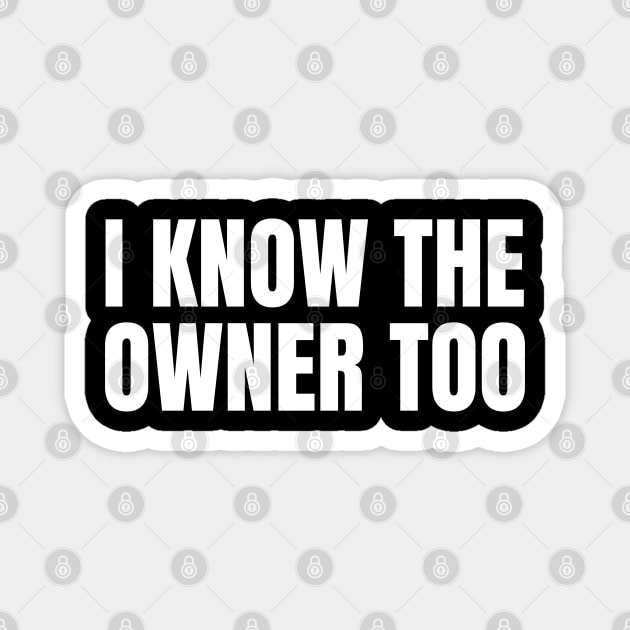 I Know The Owner Too | Funny Bartender Gift Magnet by WaBastian