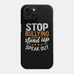 Stop Bullying Stand Up Speak Out Phone Case