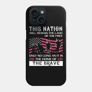 This is nation will remain the land of the free only so long as it is the home of the brave Phone Case